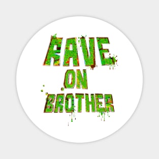 Rave on Brother Magnet